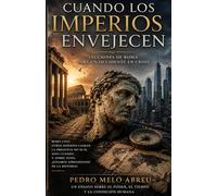 Cuando Los Imperios Envejecen: ¿Puede Occidente Sobrevivir a Sí Mismo?