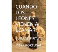 CUANDO LOS LEONES VIENEN A LLAMAR: GUERRA ESPIRITUAL