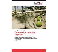 Cuando los pueblos resisten: El uso del espacio social en Finca Ampascachi en la provincia de Salta, Argentina