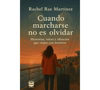 Cuando marcharse no es olvidar: Memorias, raices y silencios que viajan con nosotros