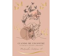 Cuando me encontré: Un viaje de fé, sanación y amor propio