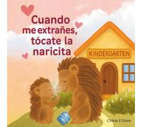 Cuando me extrañes, tócate la naricita: El libro del primer día de clases en kínder: Una historia reconfortante para niños que sienten nervios en su primer día y dan el gran paso de empezar la escuela