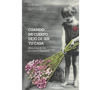 Cuando mi cuerpo dejó de ser tu casa: Memorias de Ilse en Colonia Dignidad