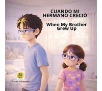 Cuando mi hermano creció - DUOKIDS: When My Brother Grew Up - is a heartfelt bilingual story