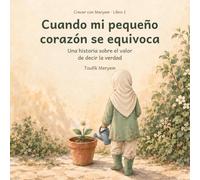 Cuando mi pequeño corazón se equivoca: Una historia sobre el valor de decir la verdad: 1