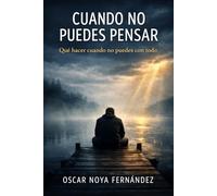 CUANDO NO PUEDES PENSAR: QUÉ HACER CUANDO NO PUEDES CON TODO