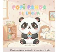 Cuando Popi Panda se enoja: Un cuento para aprender a calmar el enojo