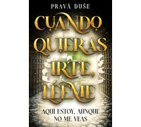 Cuando quieras irte, léeme: Aquí estoy, aunque no me veas