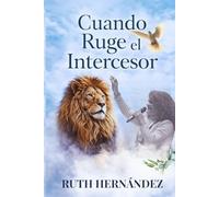 Cuando Ruge el Intercesor
