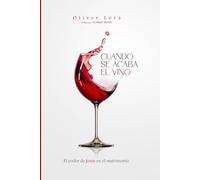 Cuando se Acaba el Vino: El Poder de Jesús en el Matrimonio