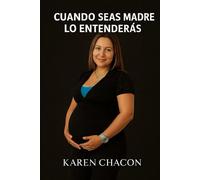 CUANDO SEAS MADRE LO ENTENDERAS