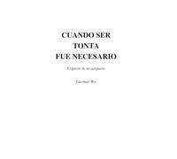 Cuando ser tonta fue necesario: El precio de no aceptarse