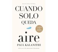 Cuando solo queda aire / When Breath Becomes Air