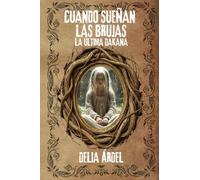 CUANDO SUEÑAN LAS BRUJAS: LA ÚLTIMA DAKANA