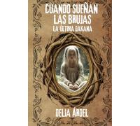 CUANDO SUEÑAN LAS BRUJAS: LA ÚLTIMA DAKANA