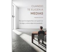 Cuando te eligen a medias: Por qué te enganchás con quien no te elige y cómo dejar de quedarte