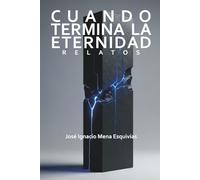 Cuando termina la eternidad: Relatos