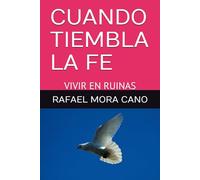 CUANDO TIEMBLA LA FE: VIVIR EN RUINAS