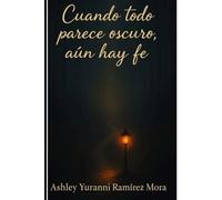 Cuando todo parece oscuro, aún hay fe