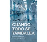 Cuando todo se tambalea: Gestionar lo imposible: crónica de una pandemia