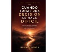 Cuando tomar una decisión se hace difícil