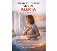 Cuando Tu Cuerpo Vive en Alerta: Ansiedad, estrés y sistema nervioso desregulado: cómo recuperar la calma paso a paso
