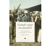 Cuando viajar era descubrir/ When traveling was discovering: Tras las huellas de los grandes viajeros