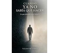 Cuando ya no sabía qué hacer: Lo que descubrí en el silencio