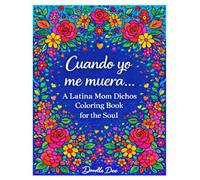 Cuando yo me muera...: Latina Mom Dichos Coloring Book for the Soul