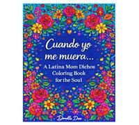 Cuando yo me muera...: Latina Mom Dichos Coloring Book for the Soul