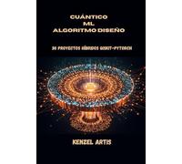 CUÁNTICO ML ALGORITMO Diseño: 30 proyectos híbridos Qiskit-PyTorch