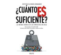 ¿Cuánto Es Suficiente?: La Infame Crónica de los Impuestos en Chile