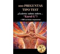 ¿Cuánto sabes sobre… “Karol G”?: 100 PREGUNTAS TIPO TEST + 100 curiosas respuestas