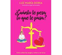 Luz María Doria ¿Cuánto te pesa lo que te pasa? / How Much Does What (Tascabile)