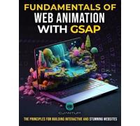 Cuantum Technologies Fundamentals of Web Animation with GSAP (Tascabile)