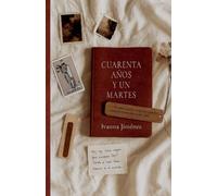 CUARENTA AÑOS Y UN MARTES