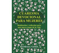 CUARESMA DEVOCIONAL PARA MUJERES: Meditación y reflexión para una nueva etapa de la vida