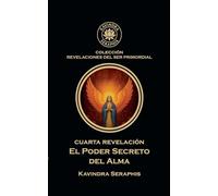 CUARTA REVELACIÓN: Poder Secreto del Alma: 4