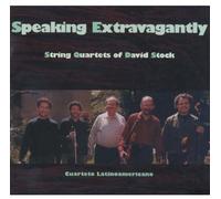 Cuarteto Latinoamericano - David Stock: Speaking Extravagantly