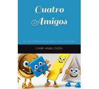 Cuatro Amigos: Un cuento infantil que enseña valores y celebra la diversidad