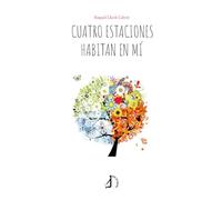 Cuatro estaciones habitan en mí