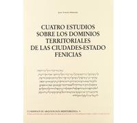 Cuatro estudios sobre los dominios territoriales de las ciudades-estado fenicias