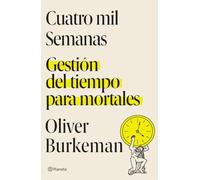 Cuatro mil semanas: Gestión del tiempo para mortales