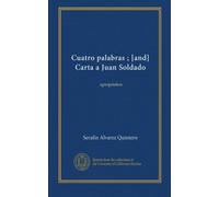 Cuatro palabras : Carta a Juan Soldado. Apropósitos / Cuatro palabras : Carta a Juan Soldado. Apropositos