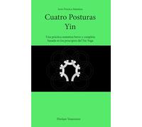 Cuatro Posturas Yin: Una práctica matutina breve y completa basada en los principios del Yin Yoga