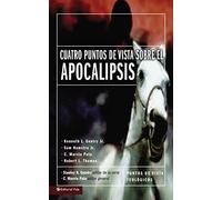 Cuatro puntos de vista sobre el Apocalipsis/ Four Views on the Book of Revelation