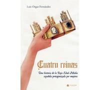 Cuatro reinas: Una historia de la Baja Edad Media española protagonizada por mujeres