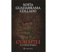Cuauhtli, la revelación del águila
