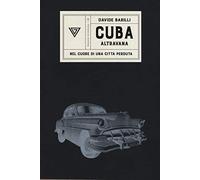 Cuba. Altravana. Nel cuore di una città perduta
