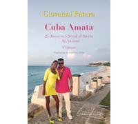 Cuba amata. 25 amori in 5 secoli si storia + 50 nazioni